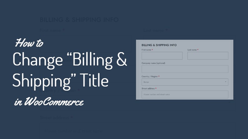 How to Change “Billing & Shipping” Title in WooCommerce